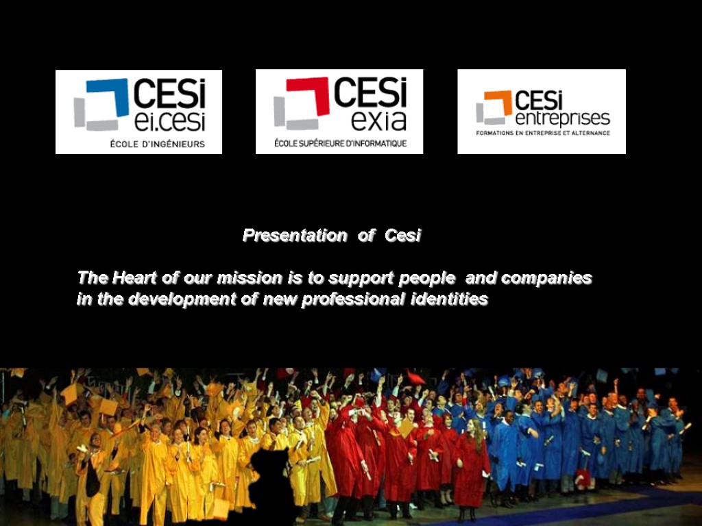 Presentation of Cesi The Heart of our mission is to support people and companies